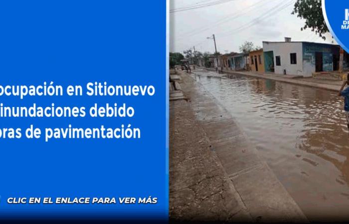 In Sitionuevo besteht Besorgnis über Überschwemmungen aufgrund von Pflasterarbeiten