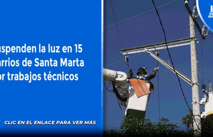 Wegen technischer Arbeiten unterbrechen sie den Strom in 15 Stadtteilen von Santa Marta